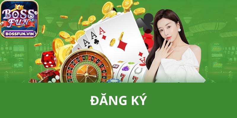 Lưu ý mà chúng ta cần phải biết để có thể đăng ký BossFun