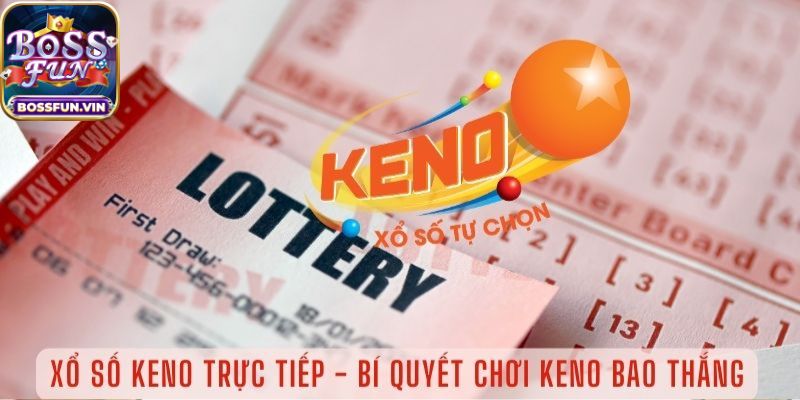 Cách tham gia chơi Keno BossFun đơn giản