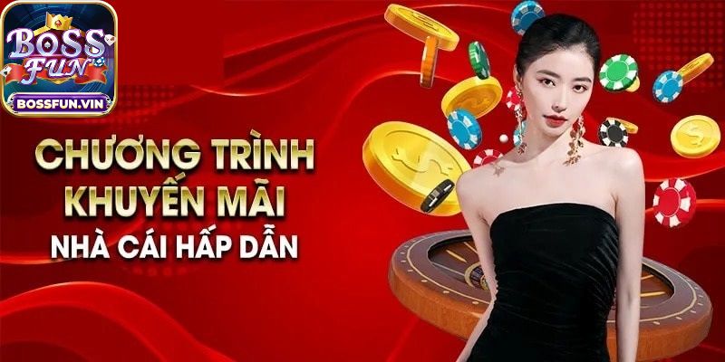 Khuyến mãi BossFun có gì hấp dẫn?