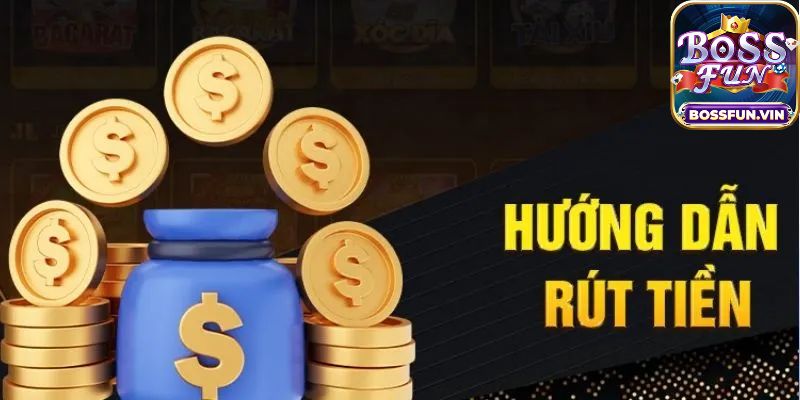 Hướng dẫn rút tiền BossFun dễ nhất