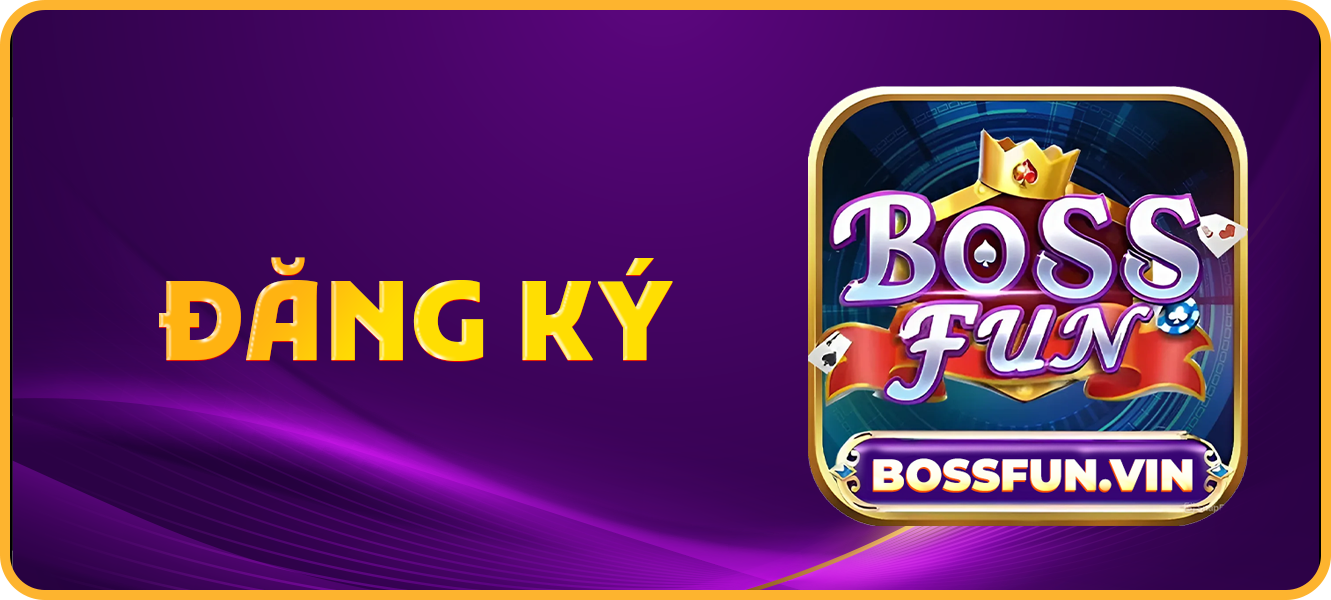 Hướng dẫn đăng ký bossfun.vin