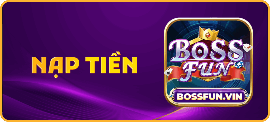 Hướng dẫn nạp tiền trên nền tảng BossFun