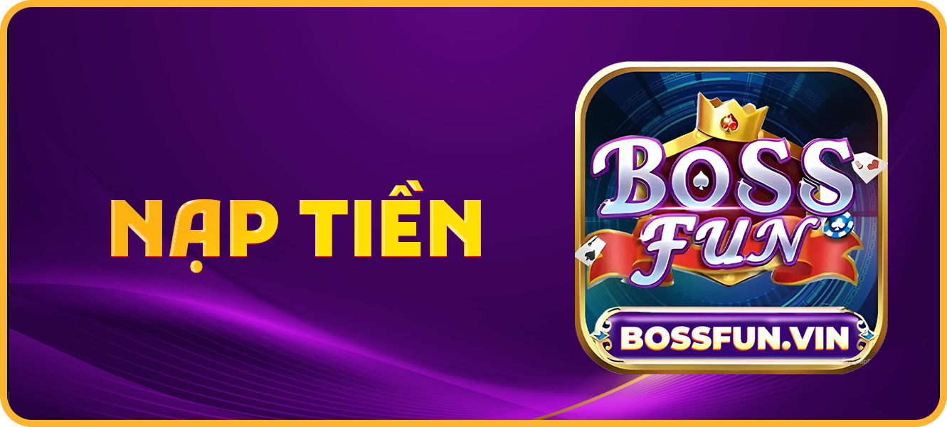 Hướng dẫn nạp tiền bossfun.vin