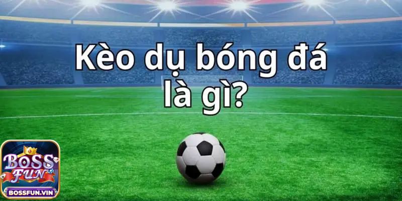 Làm sao để có cách nhận biết kèo dụ