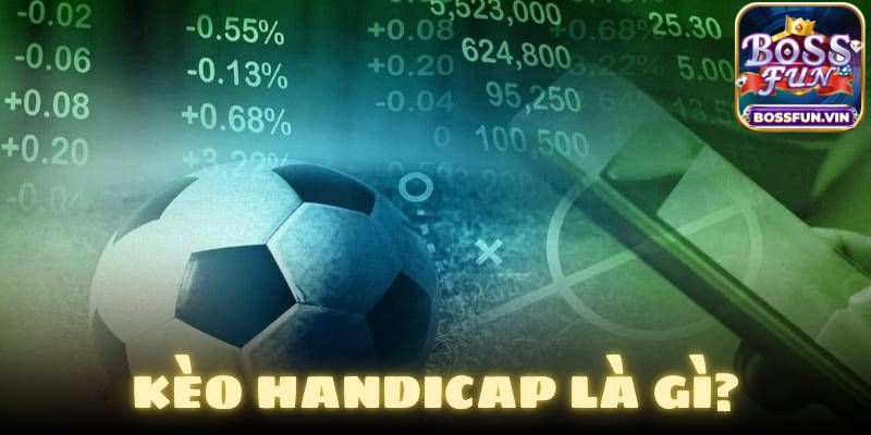 Mẹo soi kèo handicap chuẩn khó thua